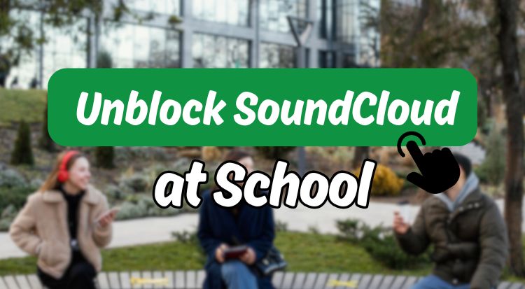 Get SoundCloud Unblocked at School