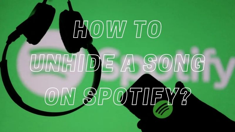 How to Unhide A Song on Spotify?